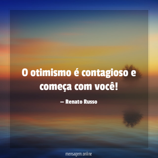O otimismo é contagioso e começa com você