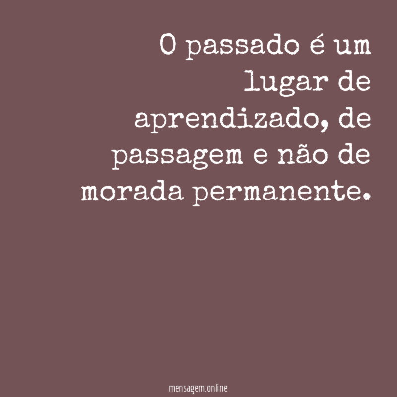O passado é um lugar de aprendizado