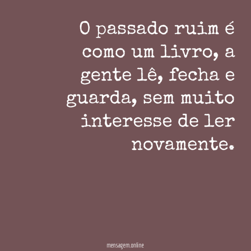 O passado ruim é como um livro