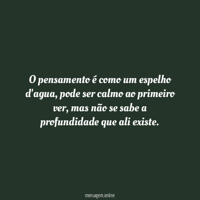 O pensamento é como um espelho d'agua