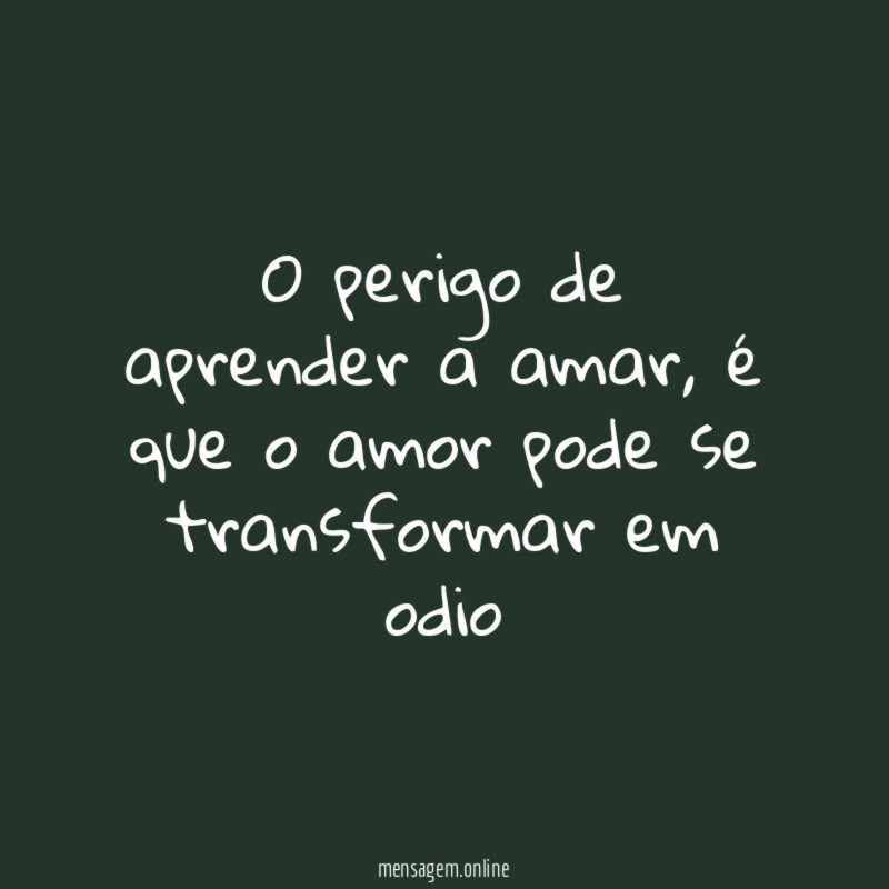 O perigo de aprender a amar