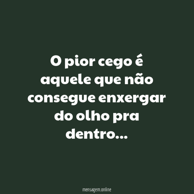 O pior cego é aquele que não consegue
