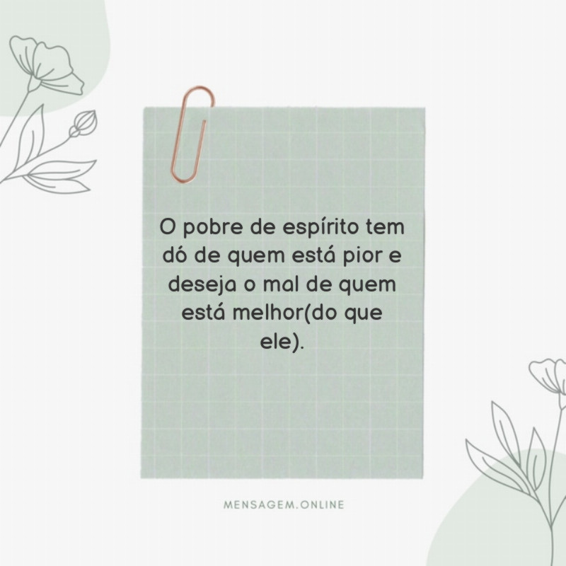 O pobre de espírito tem dó de quem