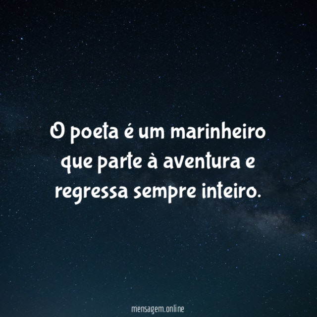 O poeta é um marinheiro que parte à aventura e regressa sempre inteiro