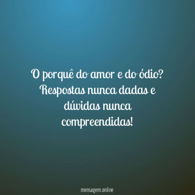 O porquê do amor e do ódio