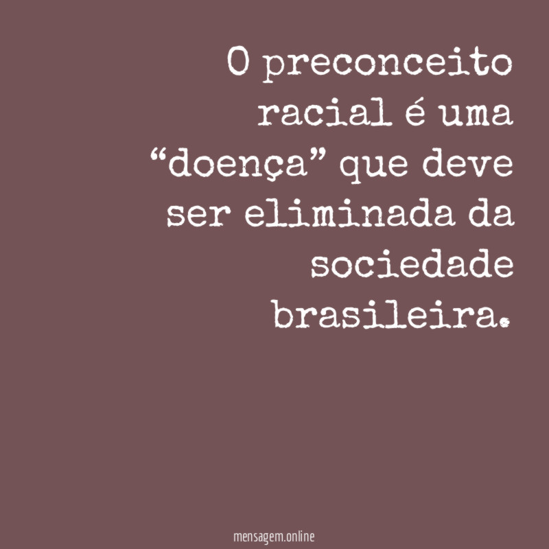 O preconceito racial é uma “doença” que deve