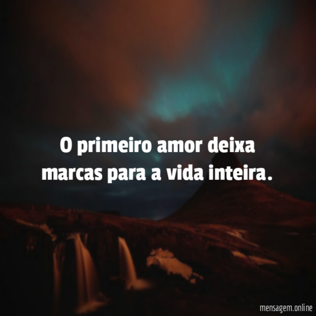 O primeiro amor deixa marcas para a vida inteira