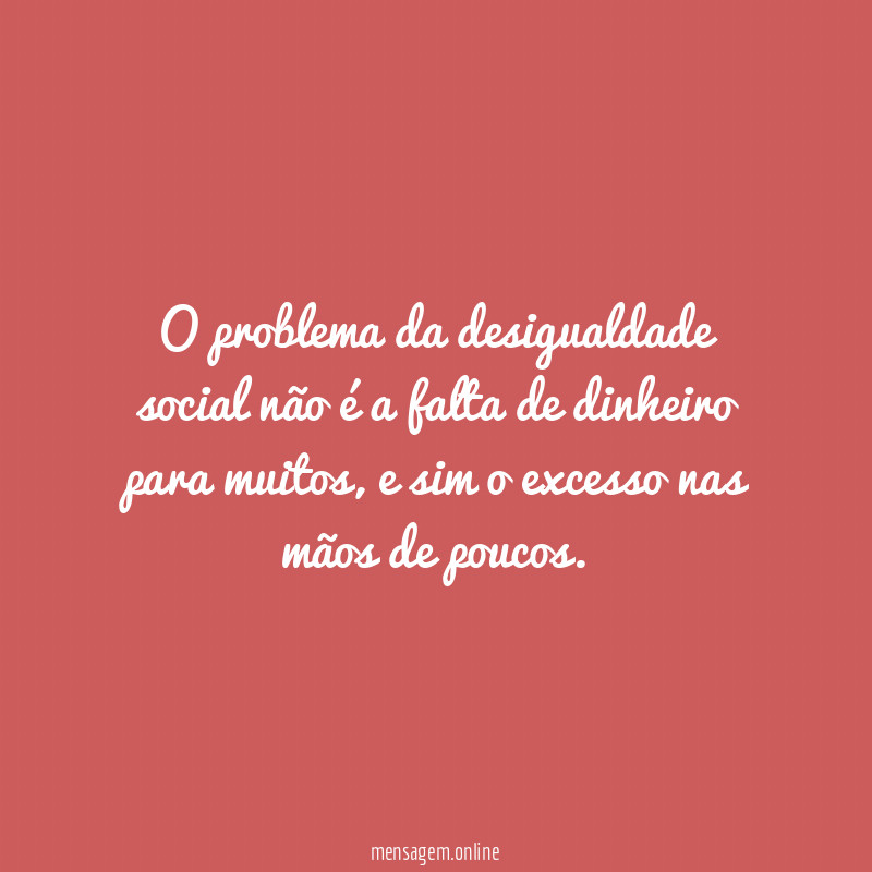 O problema da desigualdade social não é a