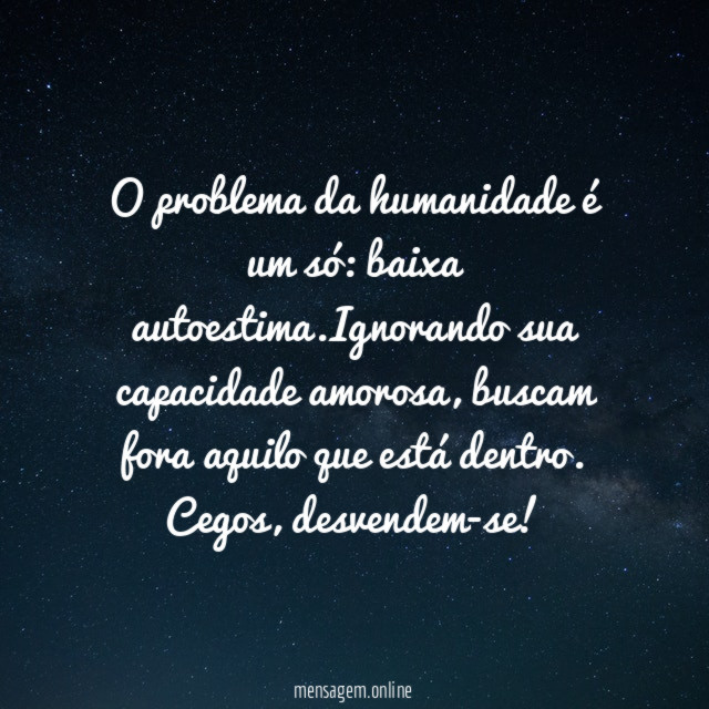O problema da humanidade é um só