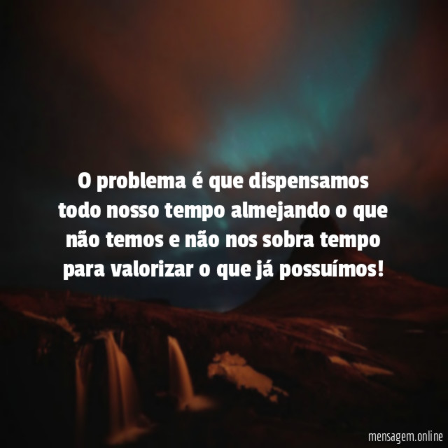 O problema é que dispensamos todo nosso tempo