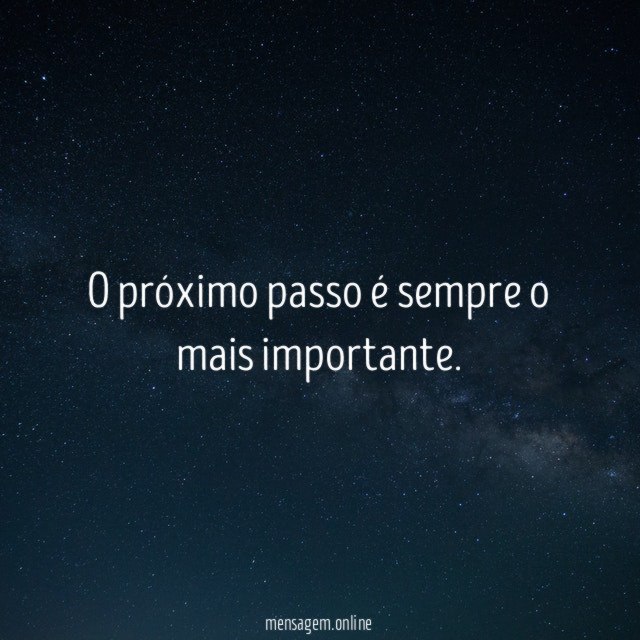 O próximo passo é sempre o mais importante