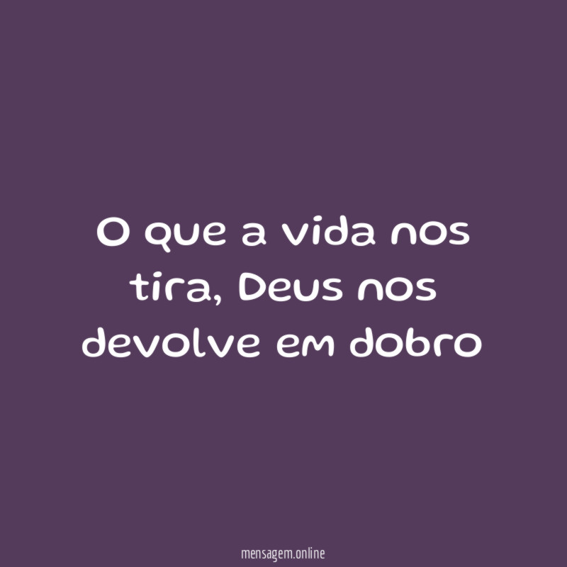 O que a vida nos tira