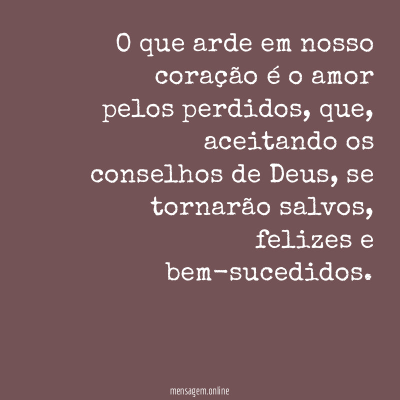 O que arde em nosso coração é o amor pelos perdidos