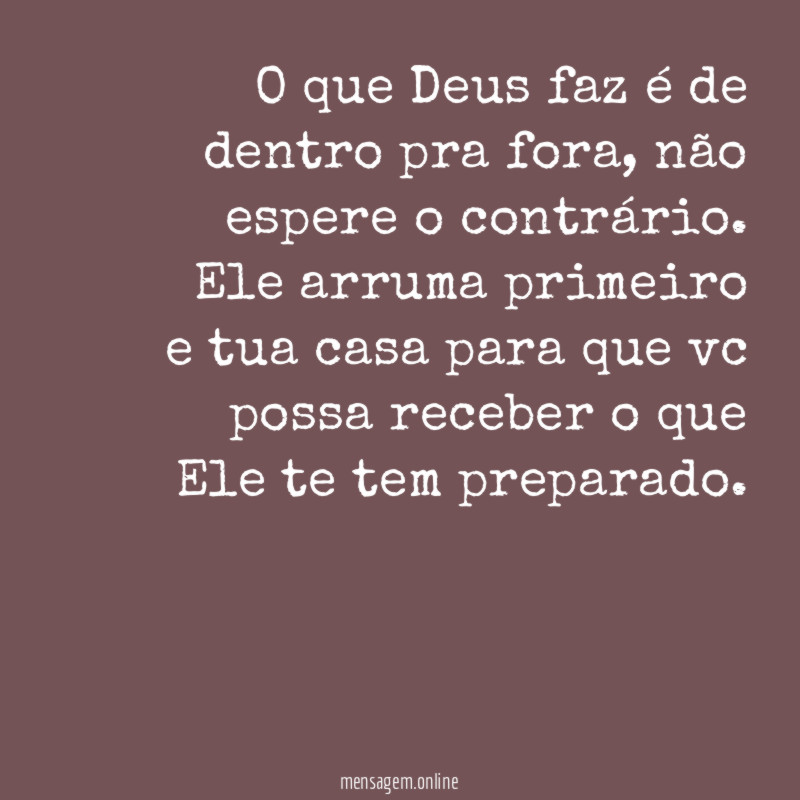O que Deus faz é de dentro pra fora