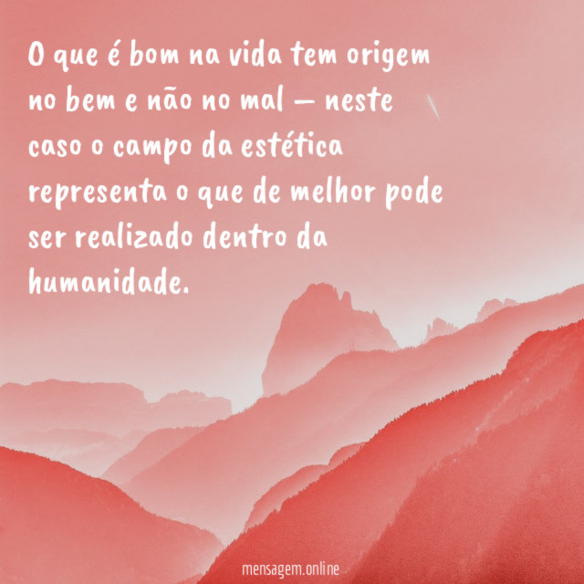 O que é bom na vida tem origem