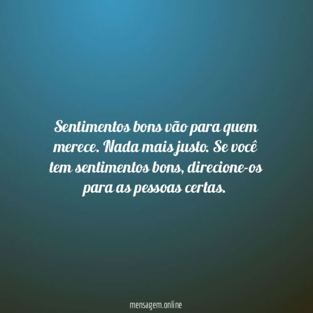 O que é bom vai para quem merece