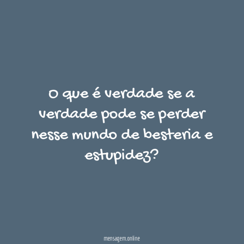 O que é verdade se a verdade pode