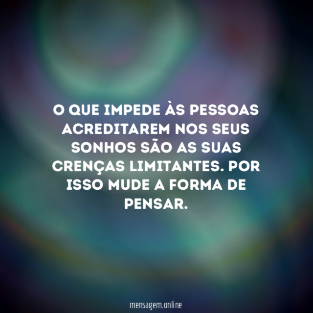O que impede às pessoas acreditarem nos seus