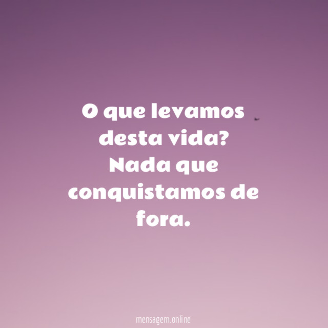 O que levamos desta vida