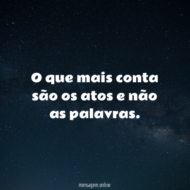 O que mais conta são os atos