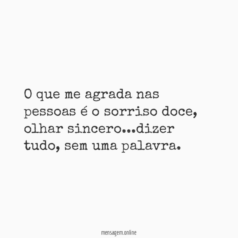 O que me agrada nas pessoas é o sorriso doce