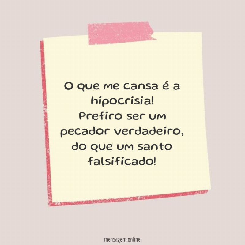 O que me cansa é a hipocrisia