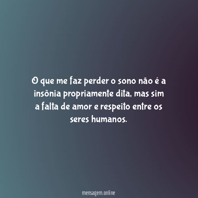 O que me faz perder o sono não
