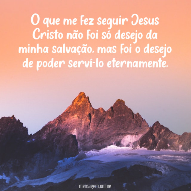 O que me fez seguir Jesus Cristo não