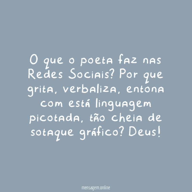 O que o poeta faz nas Redes Sociais