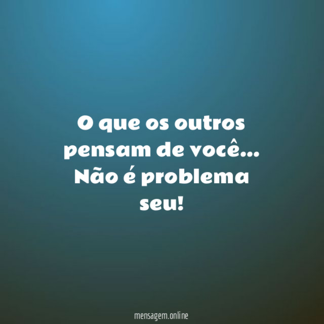 O que os outros pensam de você