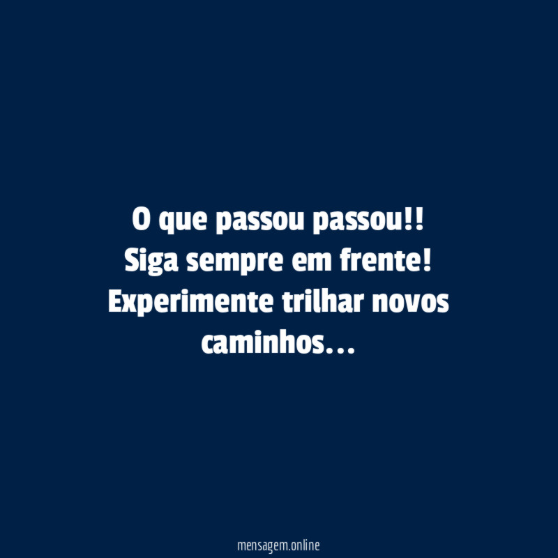 O que passou passou