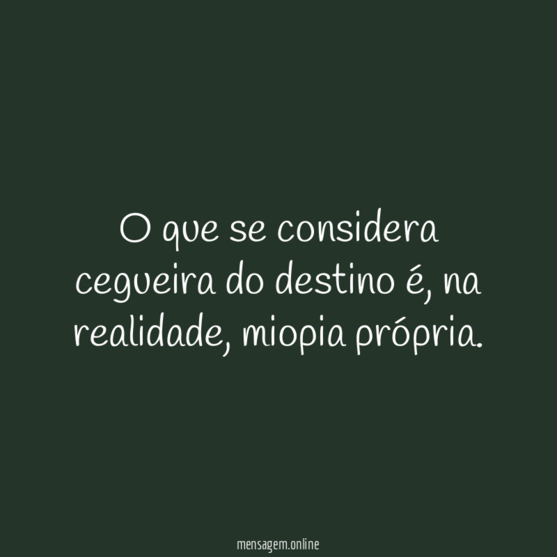 O que se considera cegueira do destino é