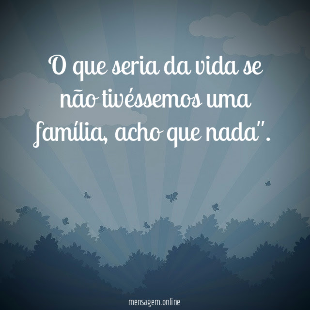 O que seria da vida se não tivéssemos