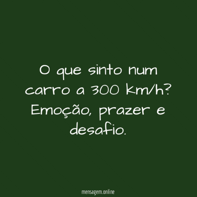 O que sinto num carro a 300 km/h