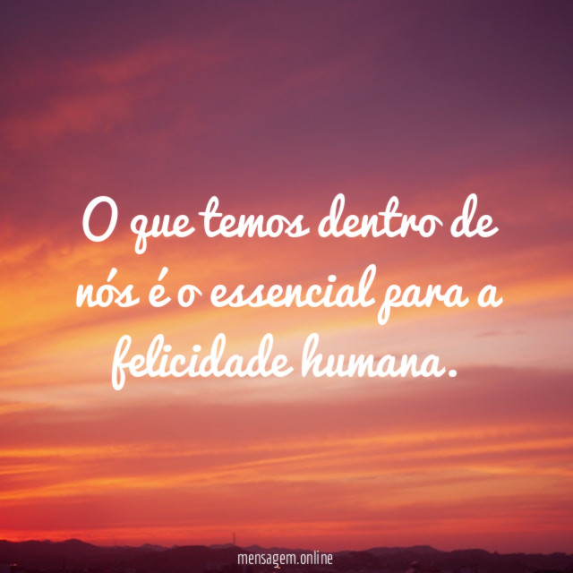 O que temos dentro de nós é o