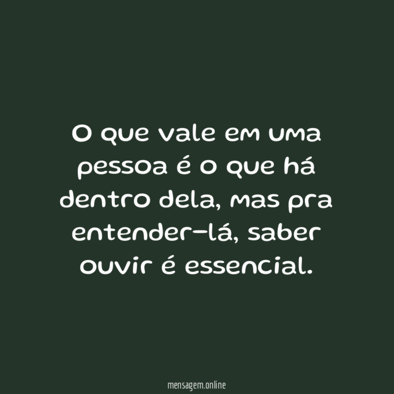 O que vale em uma pessoa é o que há dentro dela