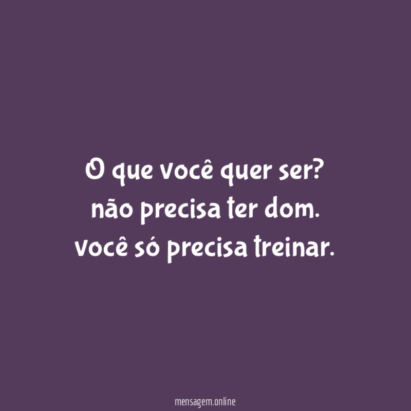 O que você quer ser