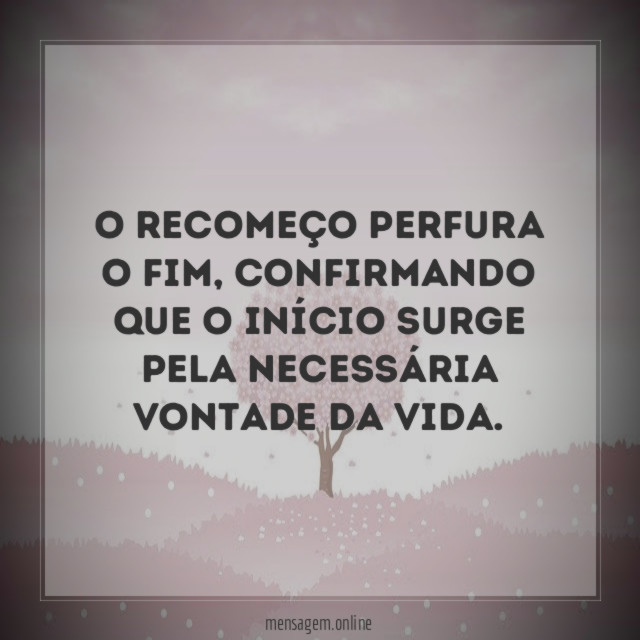 O recomeço perfura o fim