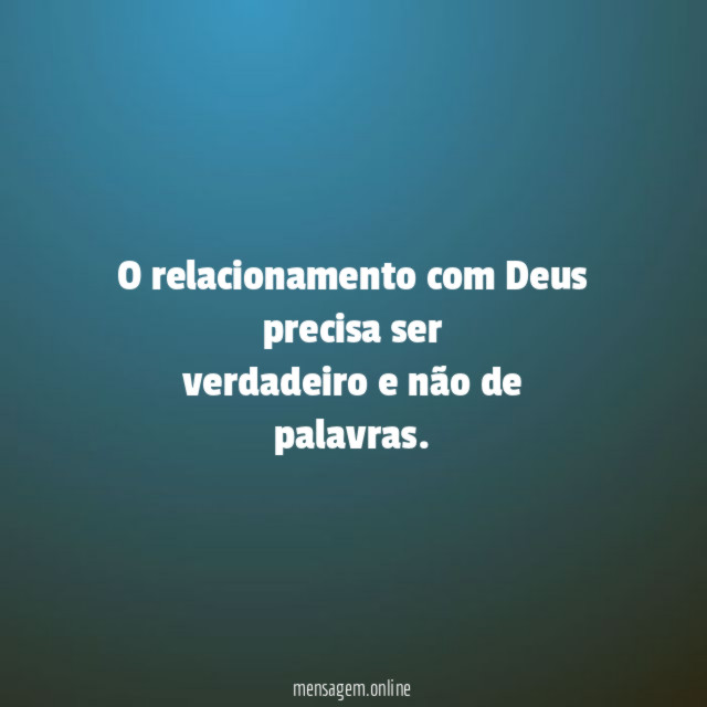 O relacionamento com Deus precisa ser verdadeiro e não de palavras
