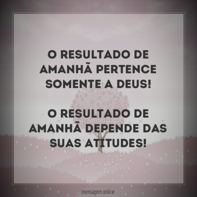 O resultado de amanhã pertence somente a Deus
