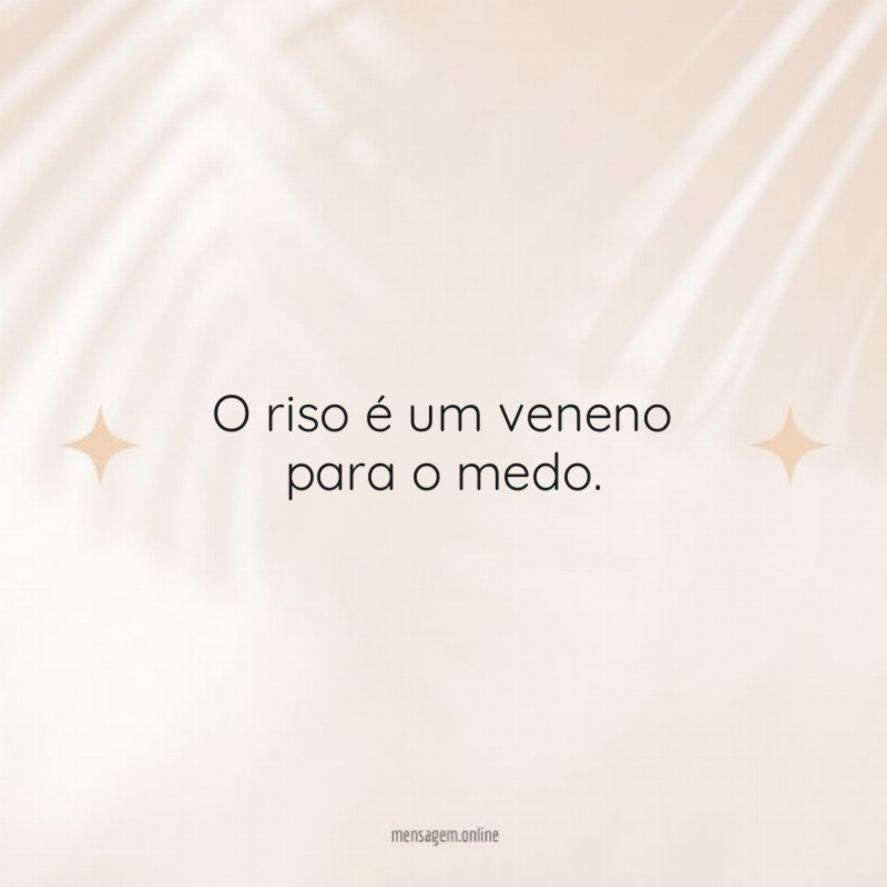 O riso é um veneno para o medo