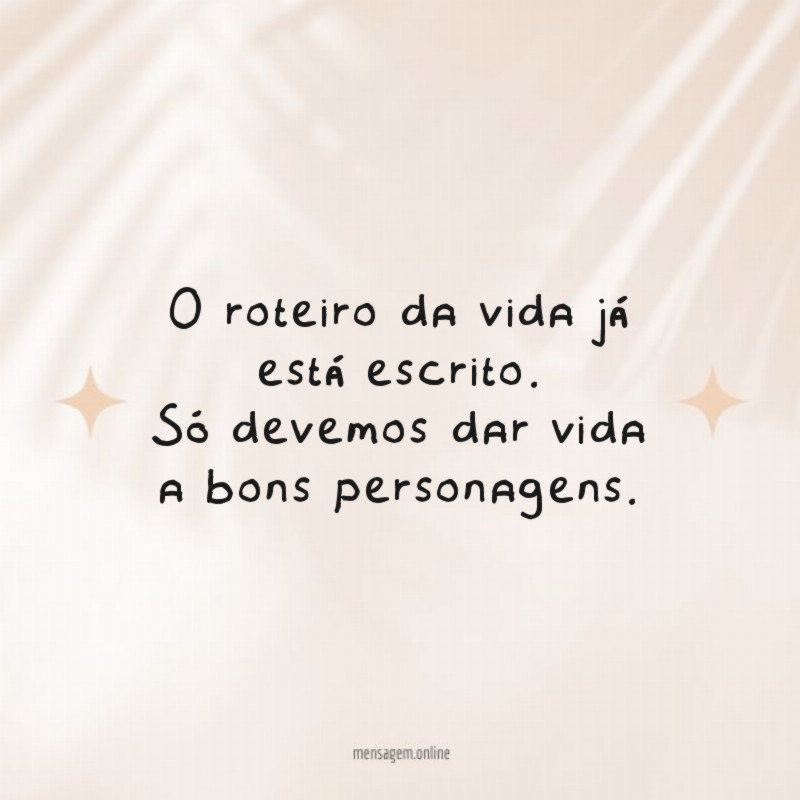 O roteiro da vida já está escrito