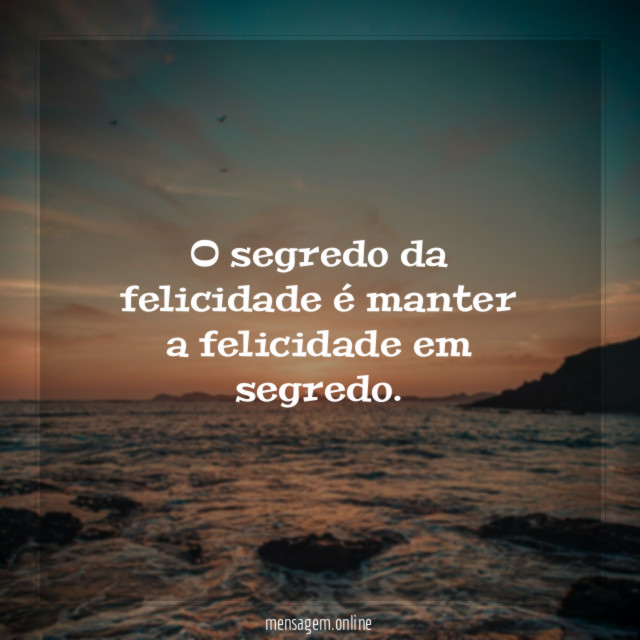 O segredo da felicidade
