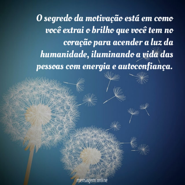 O segredo da motivação está em como você