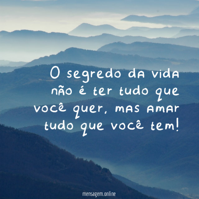 O segredo da vida não é ter tudo