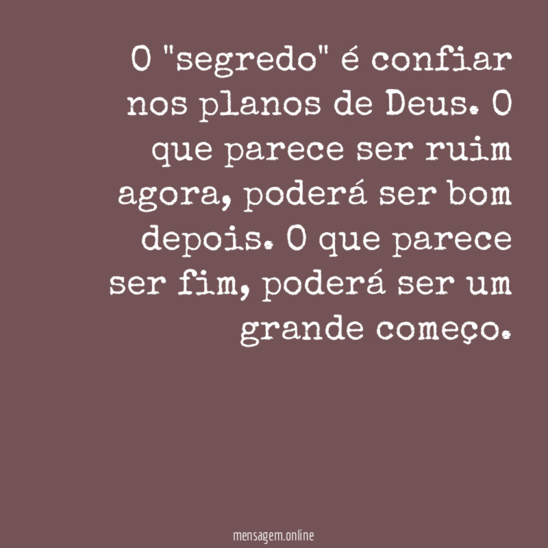 O "segredo" é confiar nos planos de Deus