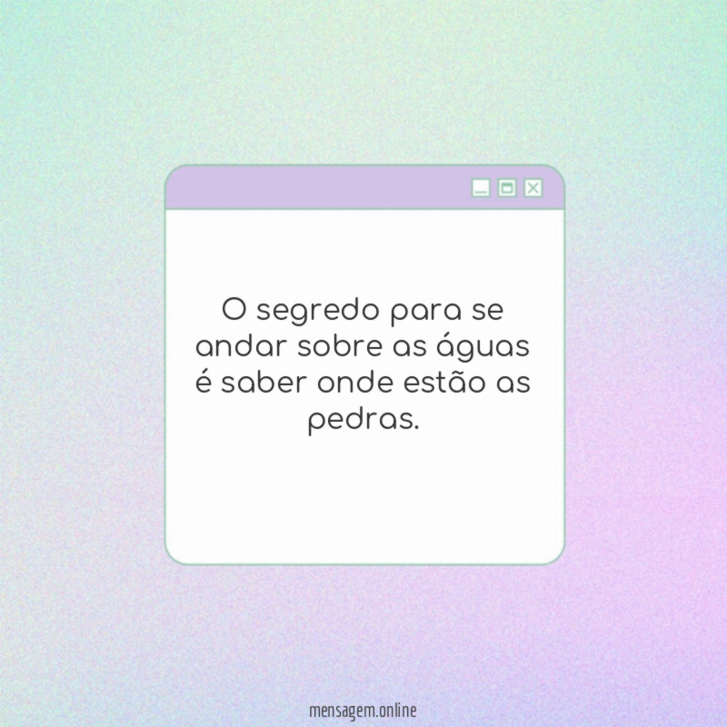 O segredo para se andar sobre as águas