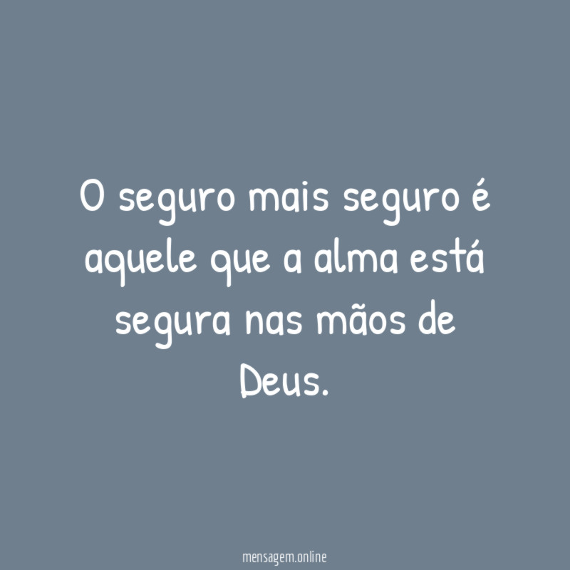 O seguro mais seguro é aquele que a