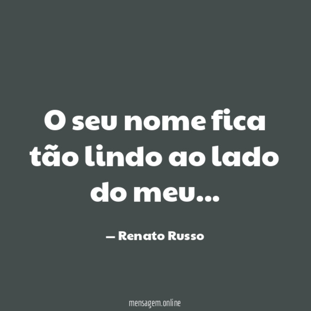 O seu nome fica tão lindo ao lado do meu