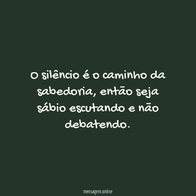 O silêncio é o caminho da sabedoria